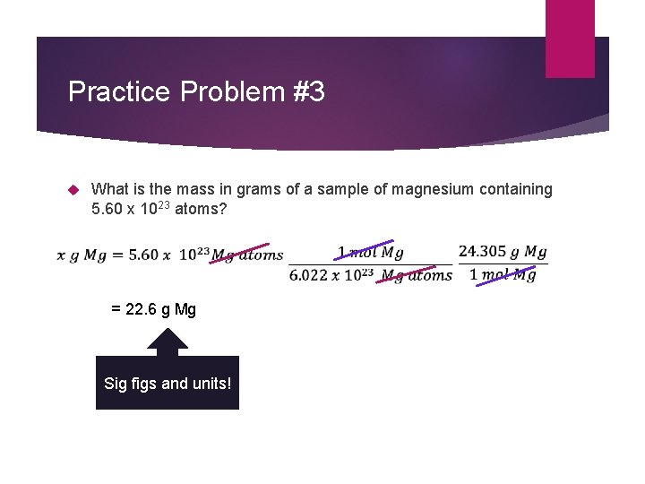 Practice Problem #3 What is the mass in grams of a sample of magnesium Practice Problem #3 What is the mass in grams of a sample of magnesium