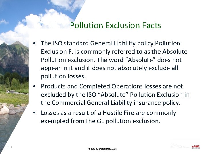 Pollution Exclusion Facts • The ISO standard General Liability policy Pollution Exclusion F. is