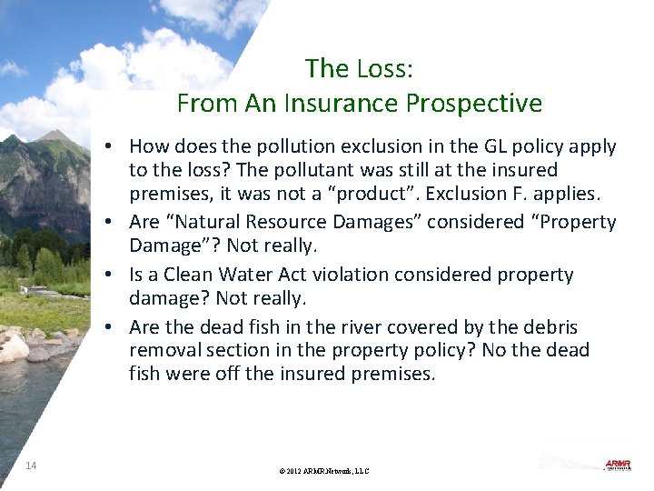 The Loss: From An Insurance Prospective • How does the pollution exclusion in the