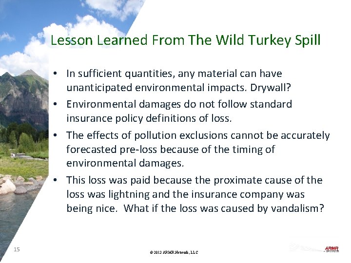 Lesson Learned From The Wild Turkey Spill • In sufficient quantities, any material can