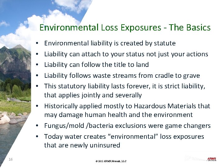 Environmental Loss Exposures - The Basics Environmental liability is created by statute Liability can