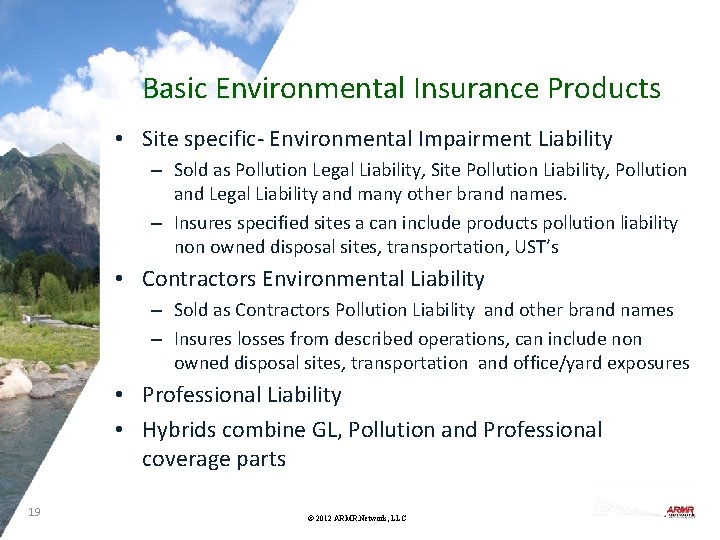 Basic Environmental Insurance Products • Site specific- Environmental Impairment Liability – Sold as Pollution