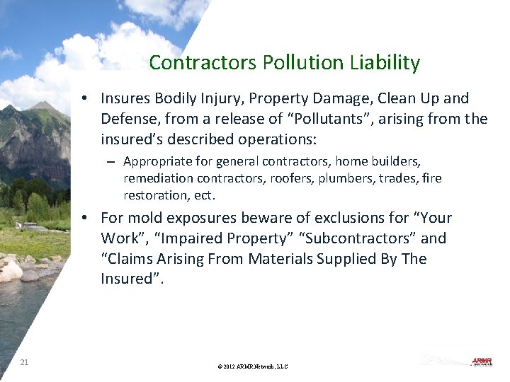 Contractors Pollution Liability • Insures Bodily Injury, Property Damage, Clean Up and Defense, from