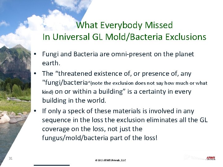 What Everybody Missed In Universal GL Mold/Bacteria Exclusions • Fungi and Bacteria are omni-present