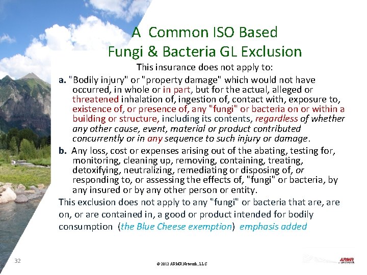 A Common ISO Based Fungi & Bacteria GL Exclusion This insurance does not apply