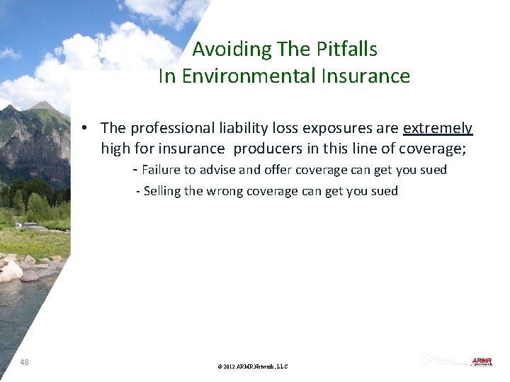 Avoiding The Pitfalls In Environmental Insurance • The professional liability loss exposures are extremely