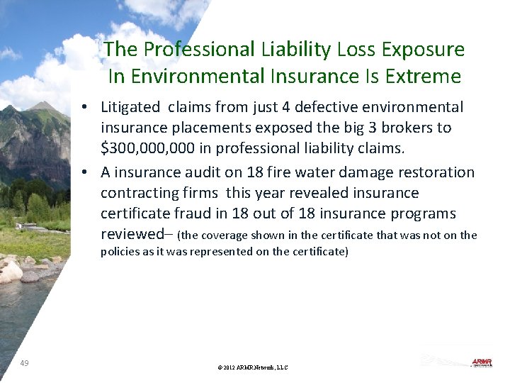 The Professional Liability Loss Exposure In Environmental Insurance Is Extreme • Litigated claims from