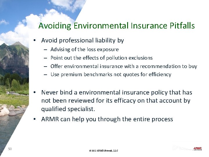 Avoiding Environmental Insurance Pitfalls • Avoid professional liability by – – Advising of the