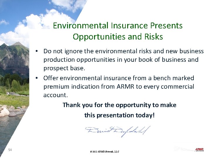 Environmental Insurance Presents Opportunities and Risks • Do not ignore the environmental risks and