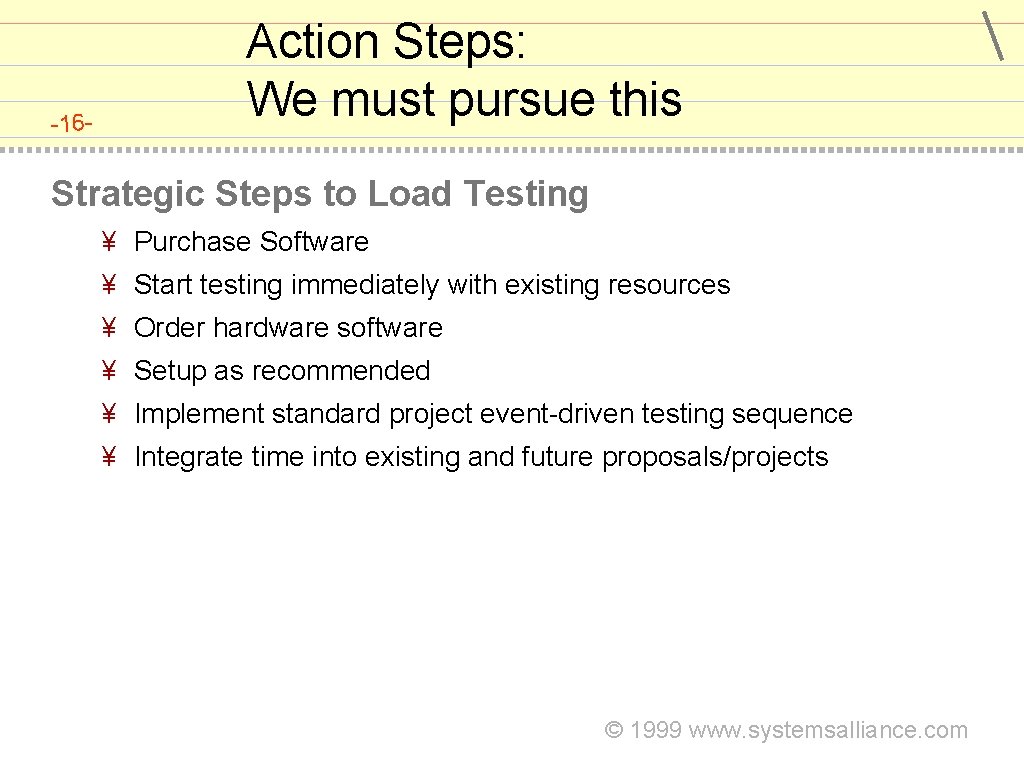 -16 - Action Steps: We must pursue this Strategic Steps to Load Testing ¥
