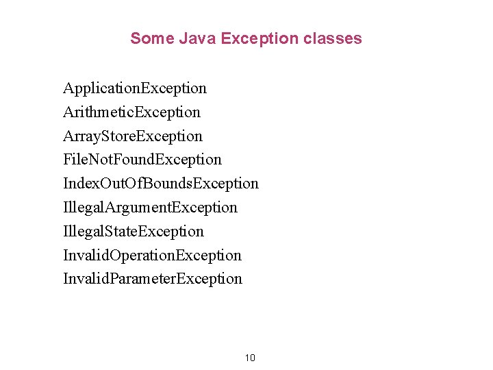 Some Java Exception classes Application. Exception Arithmetic. Exception Array. Store. Exception File. Not. Found.