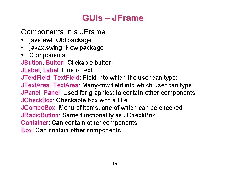 GUIs – JFrame Components in a JFrame • java. awt: Old package • javax.