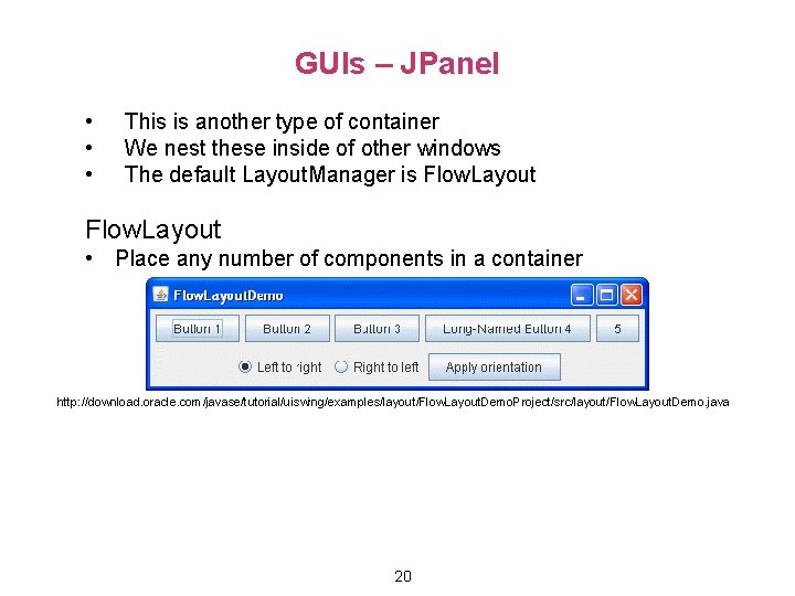GUIs – JPanel • • • This is another type of container We nest