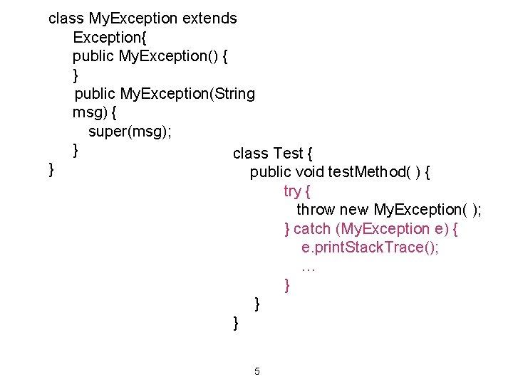 class My. Exception extends Exception{ public My. Exception() { } public My. Exception(String msg)