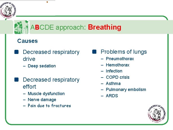 ABCDE approach: Breathing Causes Decreased respiratory drive – Deep sedation Decreased respiratory effort –