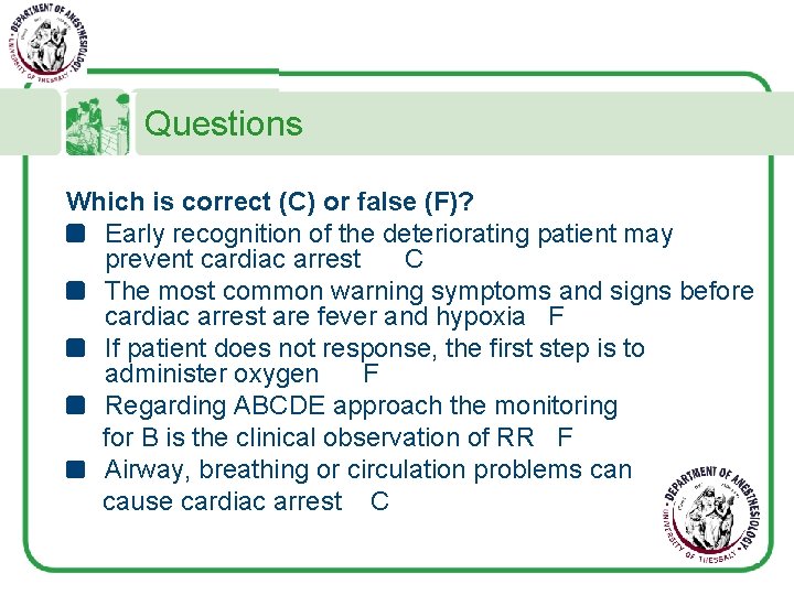 Questions Which is correct (C) or false (F)? Early recognition of the deteriorating patient