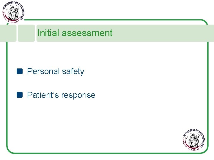 Initial assessment Personal safety Patient’s response 