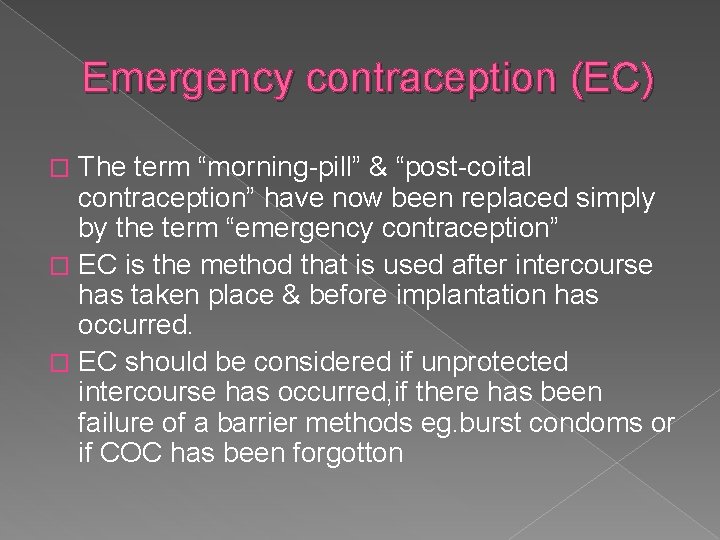Emergency contraception (EC) The term “morning-pill” & “post-coital contraception” have now been replaced simply