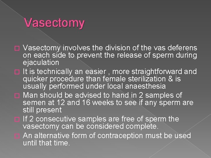 Vasectomy � � � Vasectomy involves the division of the vas deferens on each
