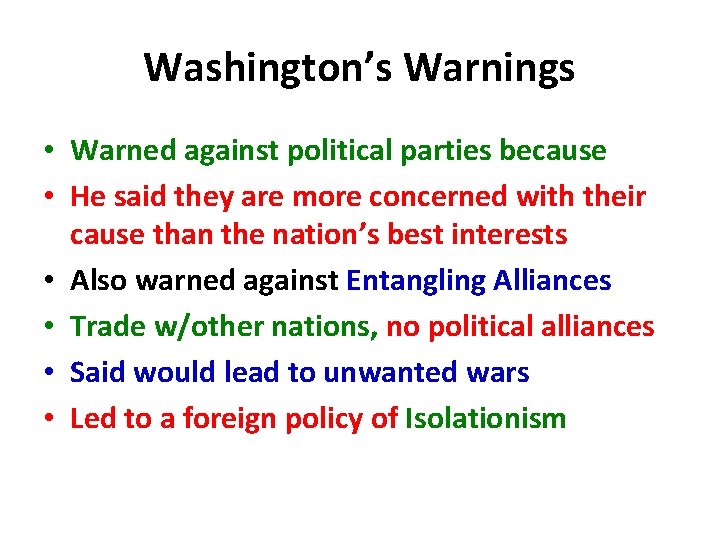 Washington’s Warnings • Warned against political parties because • He said they are more