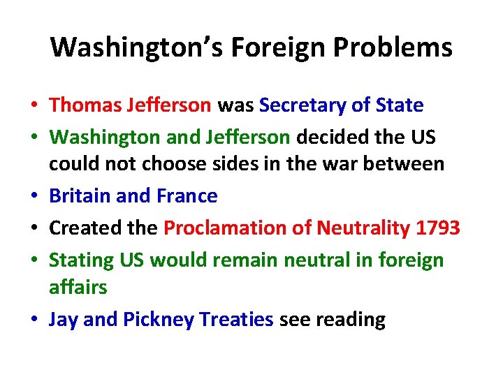 Washington’s Foreign Problems • Thomas Jefferson was Secretary of State • Washington and Jefferson