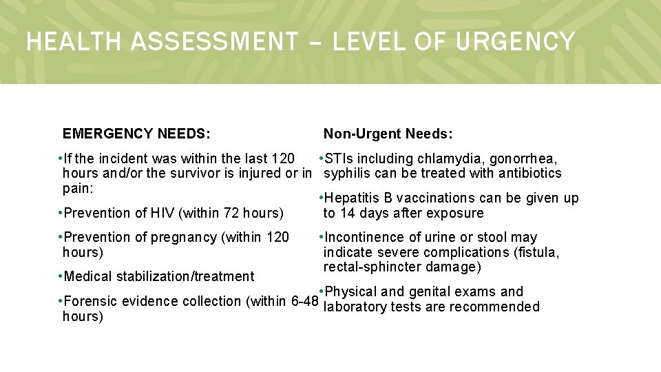HEALTH ASSESSMENT – LEVEL OF URGENCY EMERGENCY NEEDS: Non-Urgent Needs: • If the incident