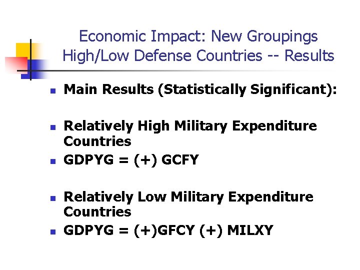 Economic Impact: New Groupings High/Low Defense Countries -- Results n n n Main Results