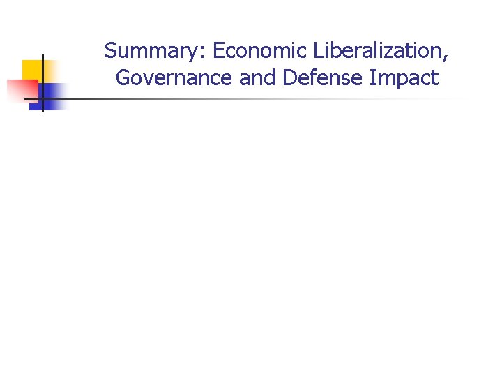 Summary: Economic Liberalization, Governance and Defense Impact 