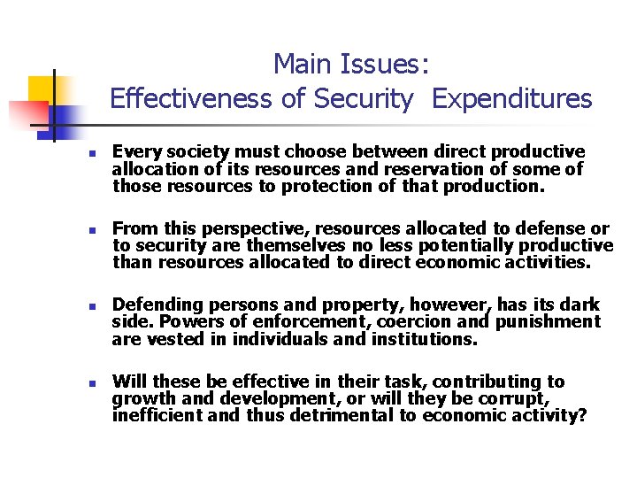 Main Issues: Effectiveness of Security Expenditures n n Every society must choose between direct
