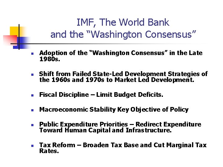 IMF, The World Bank and the “Washington Consensus” n Adoption of the “Washington Consensus”