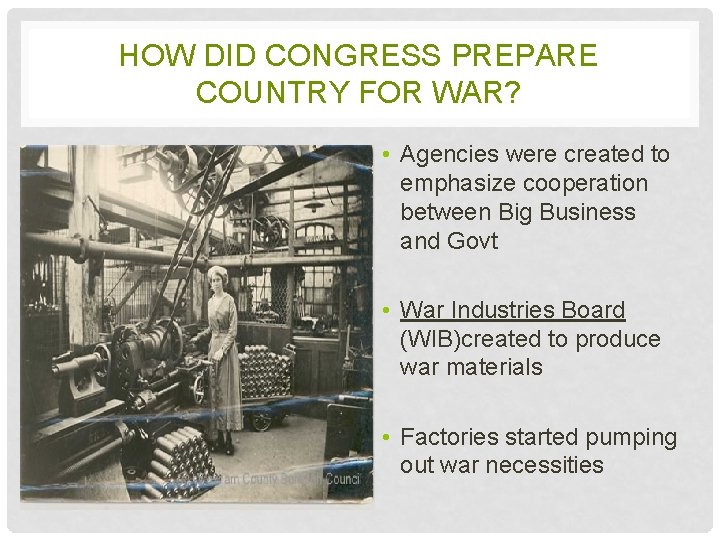 HOW DID CONGRESS PREPARE COUNTRY FOR WAR? • Agencies were created to emphasize cooperation