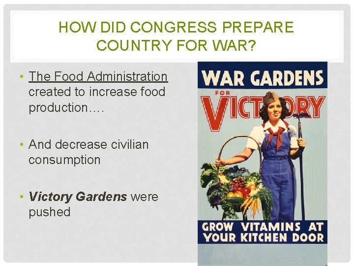 HOW DID CONGRESS PREPARE COUNTRY FOR WAR? • The Food Administration created to increase
