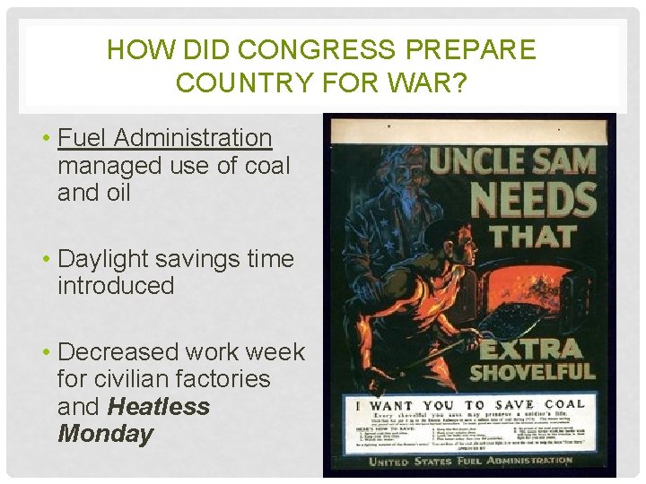 HOW DID CONGRESS PREPARE COUNTRY FOR WAR? • Fuel Administration managed use of coal