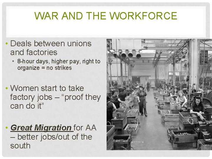 WAR AND THE WORKFORCE • Deals between unions and factories • 8 -hour days,