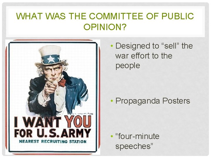 WHAT WAS THE COMMITTEE OF PUBLIC OPINION? • Designed to “sell” the war effort