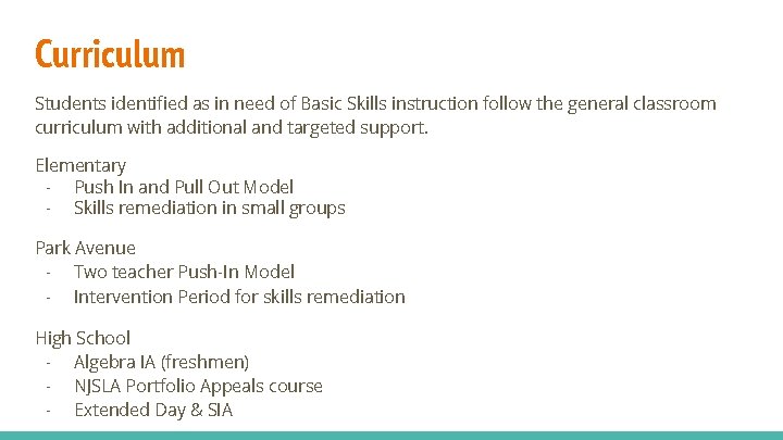 Curriculum Students identified as in need of Basic Skills instruction follow the general classroom