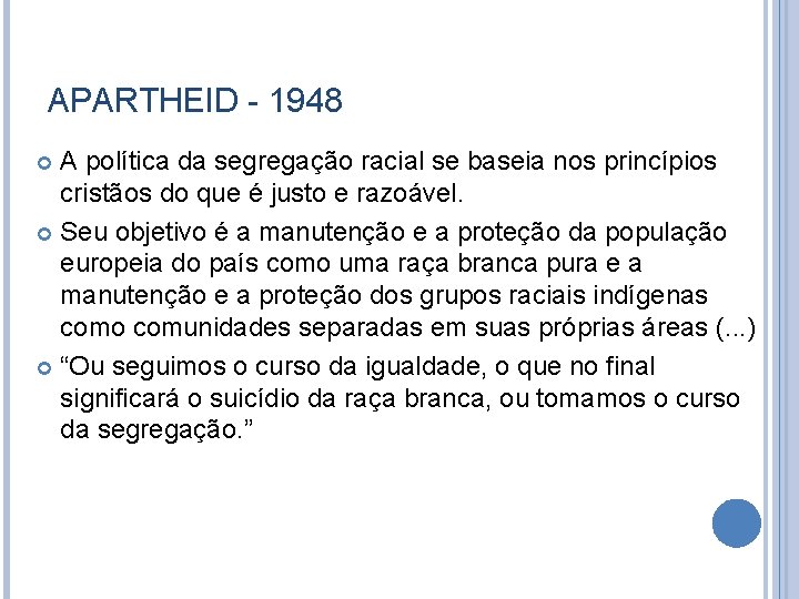 APARTHEID - 1948 A política da segregação racial se baseia nos princípios cristãos do