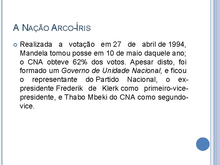 A NAÇÃO ARCO-ÍRIS Realizada a votação em 27 de abril de 1994, Mandela tomou