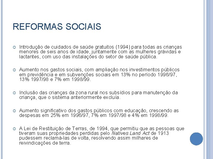 REFORMAS SOCIAIS Introdução de cuidados de saúde gratuitos (1994) para todas as crianças menores