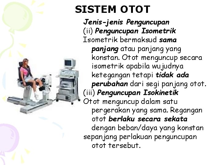 SISTEM OTOT Jenis-jenis Penguncupan (ii) Penguncupan Isometrik bermaksud sama panjang atau panjang yang konstan.