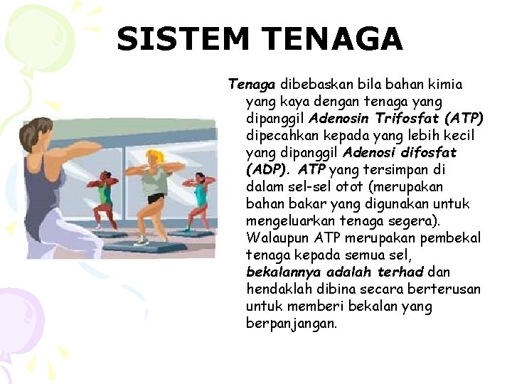 SISTEM TENAGA Tenaga dibebaskan bila bahan kimia yang kaya dengan tenaga yang dipanggil Adenosin