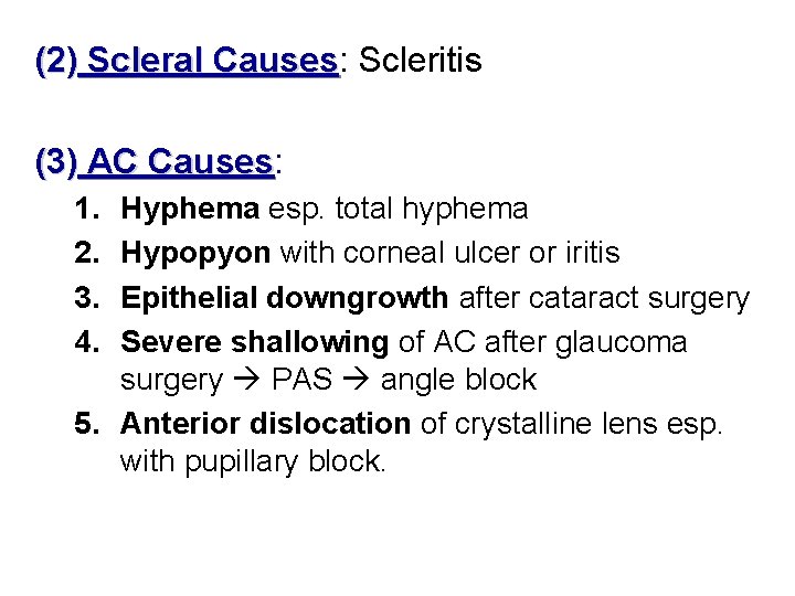 (2) Scleral Causes: Causes Scleritis (3) AC Causes: Causes 1. 2. 3. 4. Hyphema