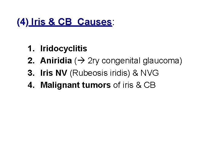 (4) Iris & CB Causes: Causes 1. 2. 3. 4. Iridocyclitis Aniridia ( 2