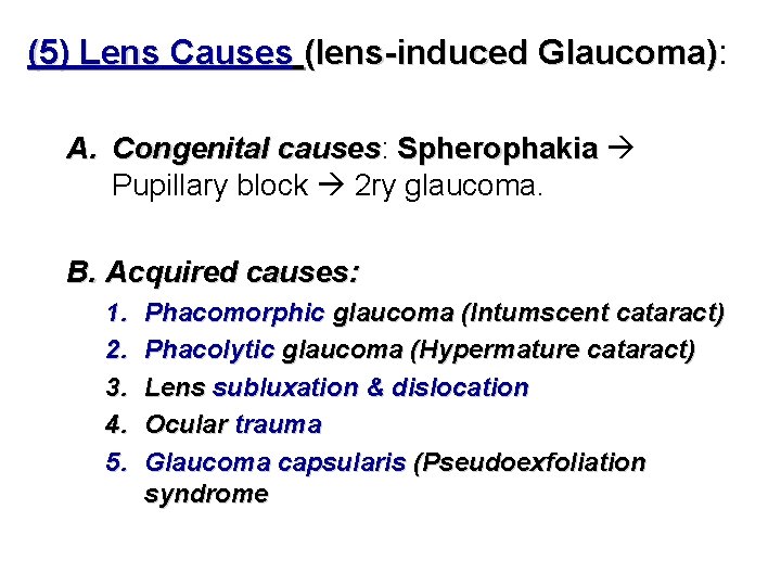 (5) Lens Causes (lens-induced Glaucoma): Glaucoma) A. Congenital causes: causes Spherophakia Pupillary block 2