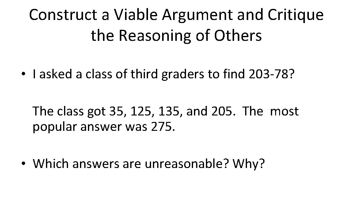 Construct a Viable Argument and Critique the Reasoning of Others • I asked a