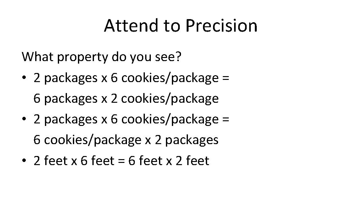 Attend to Precision What property do you see? • 2 packages x 6 cookies/package