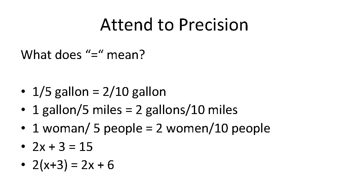Attend to Precision What does “=“ mean? • • • 1/5 gallon = 2/10