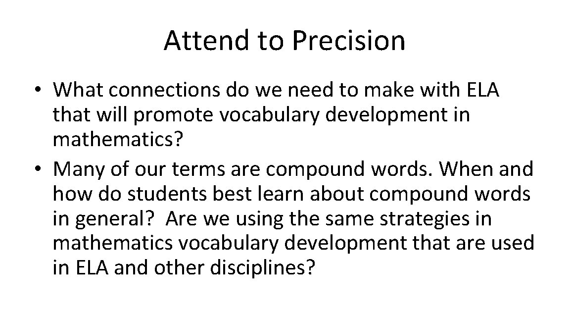 Attend to Precision • What connections do we need to make with ELA that
