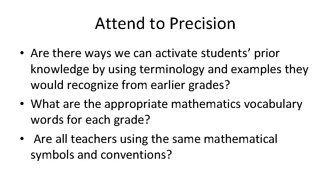 Attend to Precision • Are there ways we can activate students’ prior knowledge by
