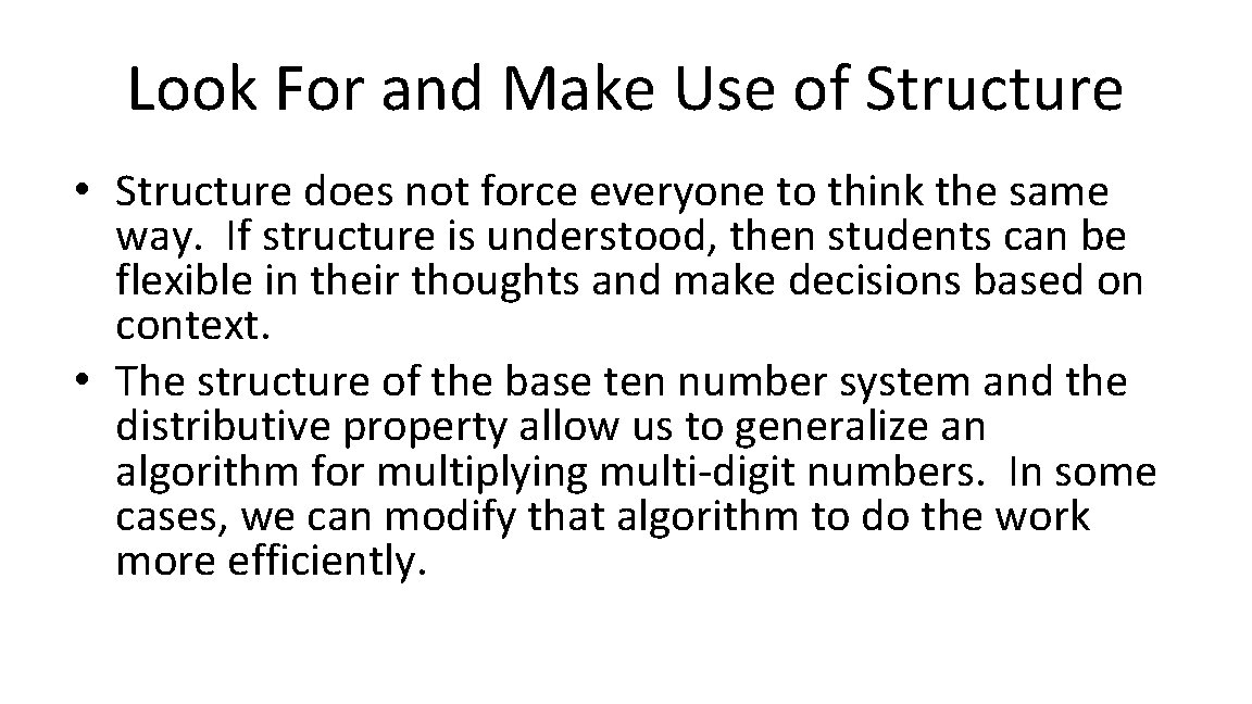 Look For and Make Use of Structure • Structure does not force everyone to